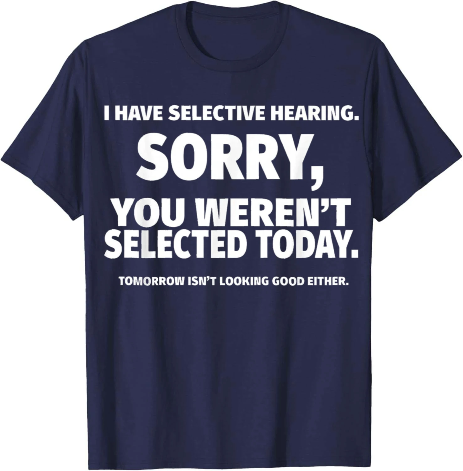 I Have Selective Hearing, You Weren't Selected Short Sleeve T-Shirt,Unisex Summer Streetwear Tops Cotton Streetwear Clothing