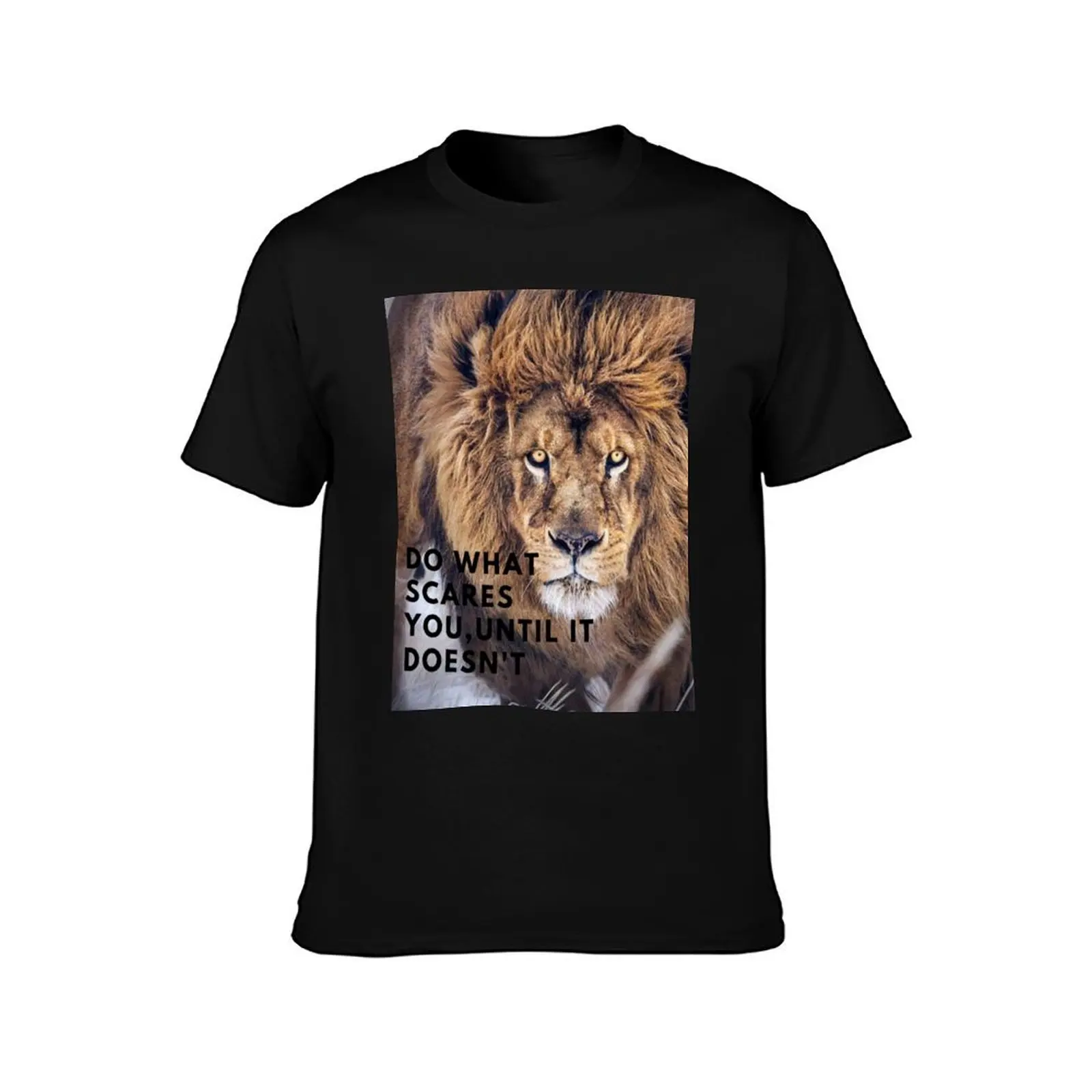 Do What Scares You, Until It Doesn't T-Shirt All Weather Casual Short Sleeve T-Shirt