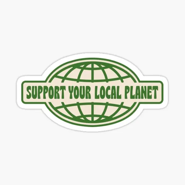 Support Your Local Planet  5PCS Stickers for Art Cartoon Decor  Anime Background Print Bumper Cute Home Funny Kid Wall Window