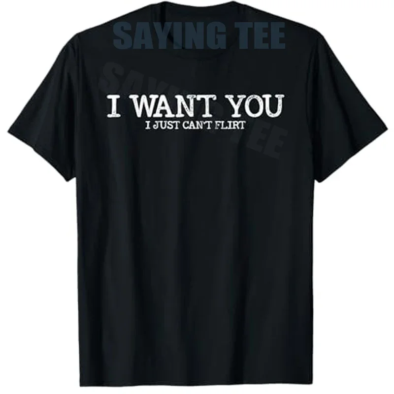 

I Want You I Just Cant Flirt Funny Graphic Tee Men's Breathable Cotton T-Shirt