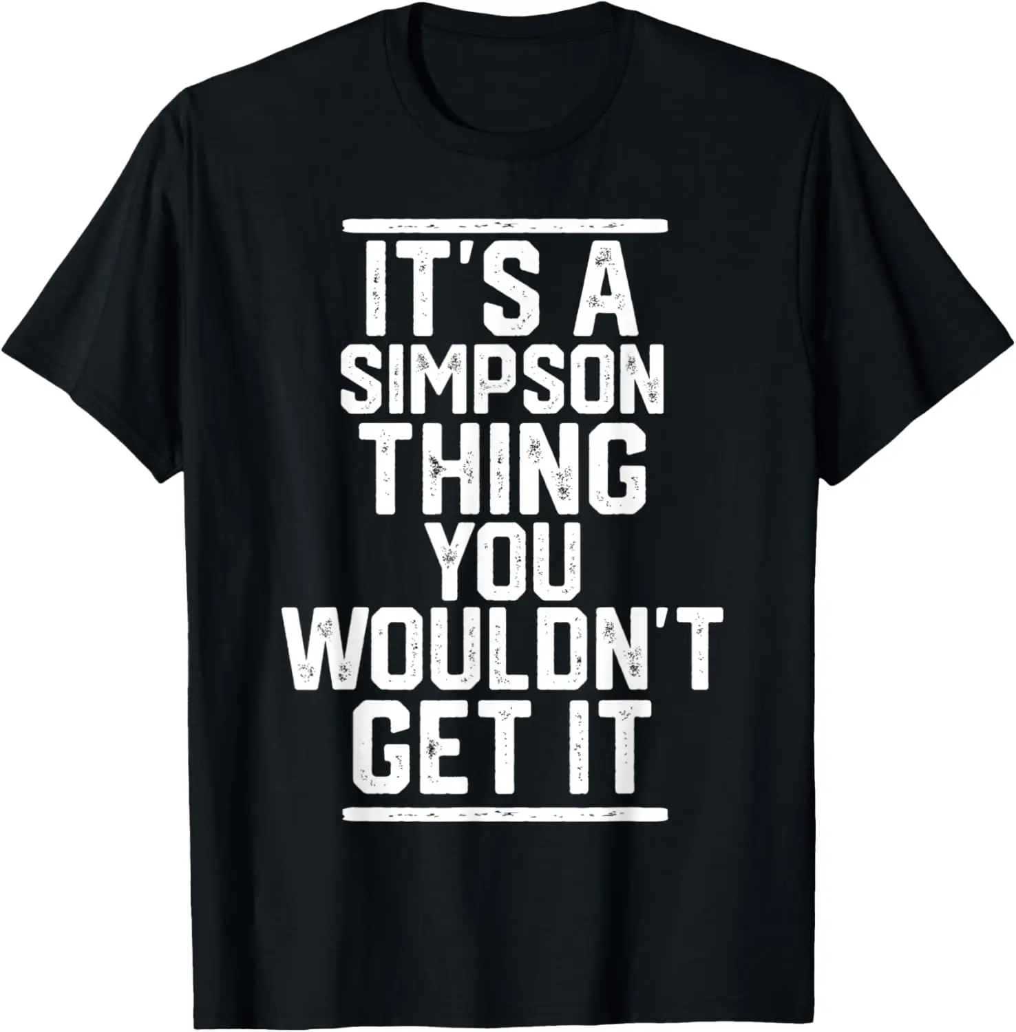 It's a Simpson Thing You Wouldn't Get It T-Shirt