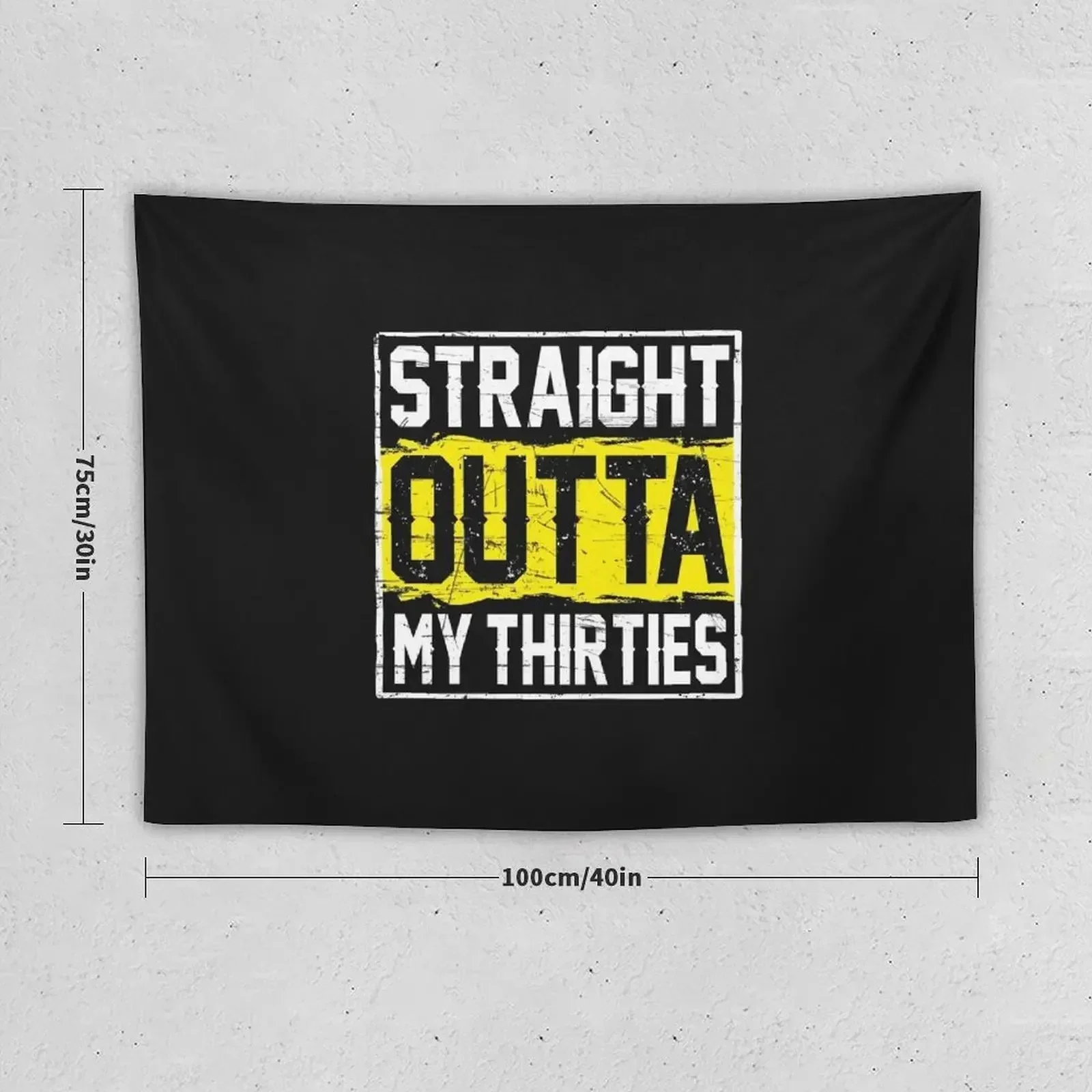 Straight outta my thirties Funny 40th Birthday Party Gift, Turning 40 years old humor Tapestry Aesthetic Decoration Tapestry