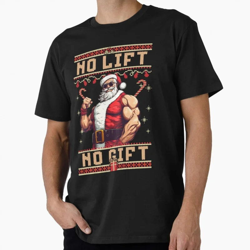

No lift No gift Santa fitness Funny Christmas Gift T Shirt for men 100% cotton printed Graphic Clothes Mens All size S-6XL Tops