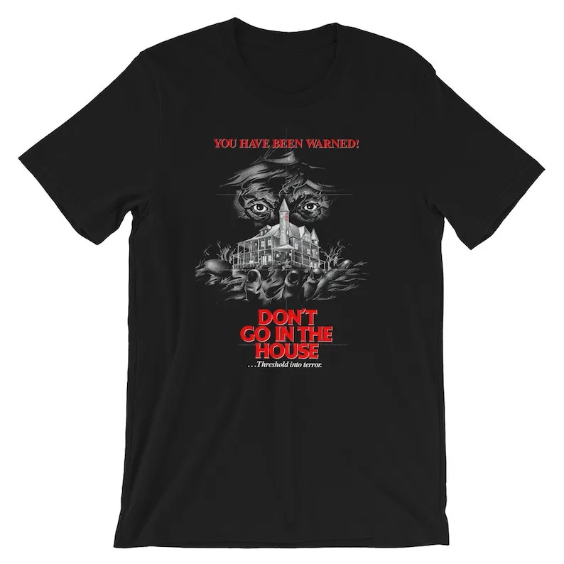 Don't Go In The House T-Shirt - Vintage Slasher Horror Movie Shirt