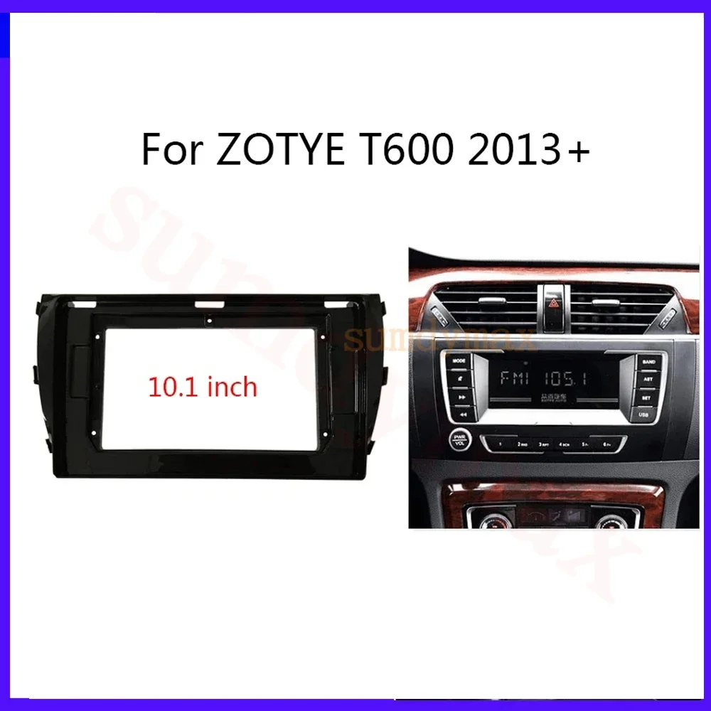 

10,1 "2 Din головное устройство, автомобильный радиоприемник, лицевая панель для Zotye T600 2014-2020, авто стерео аудиоплеер, DVD-панель, комплект приборной панели, рамка, рамка