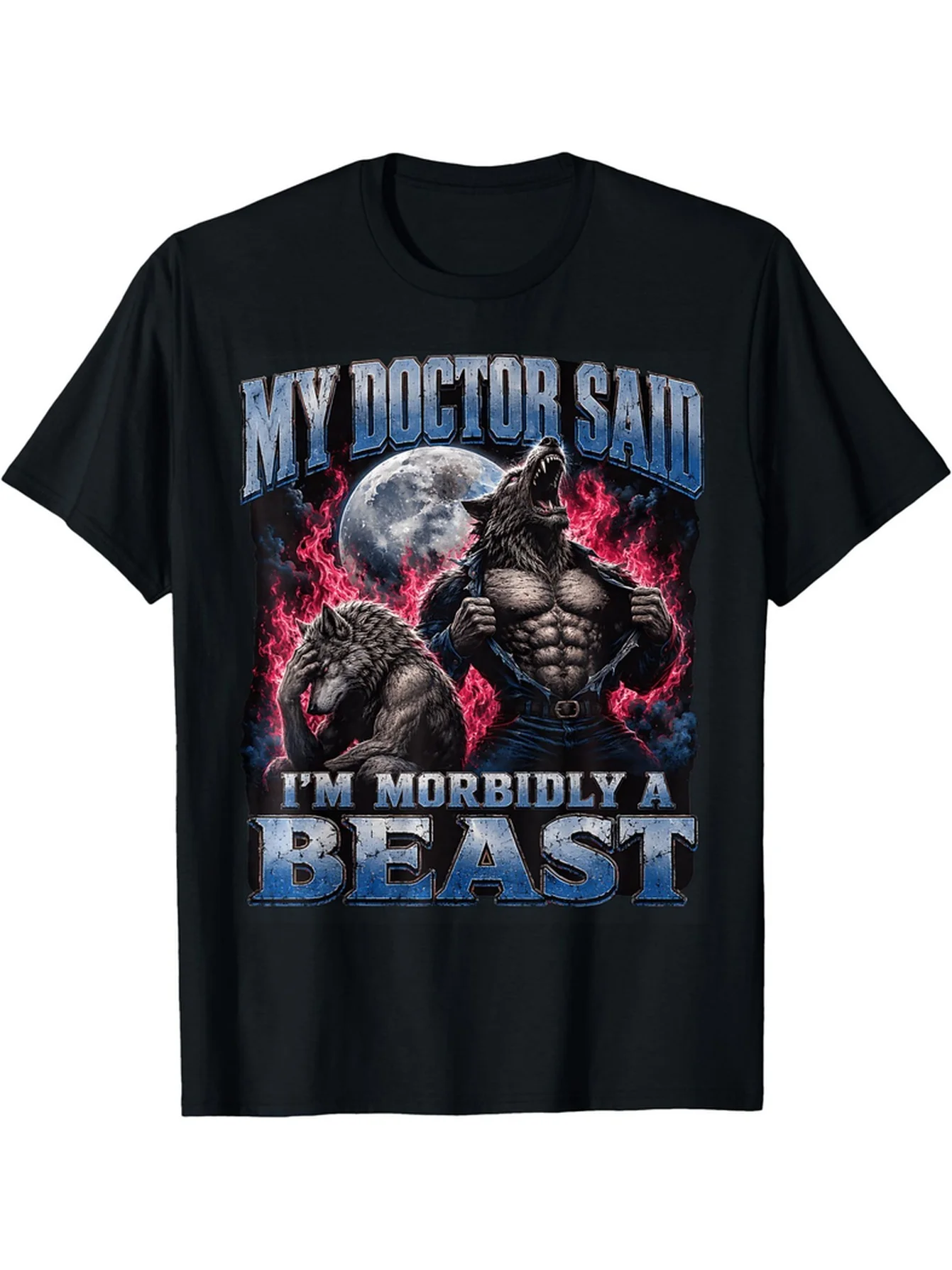 My Doctor Said I Morbidly A Beast Funny Werewolf Meme T-Shirt Men's Casual T-Shirt Short-Sleeved Crew Neck Regular Fit