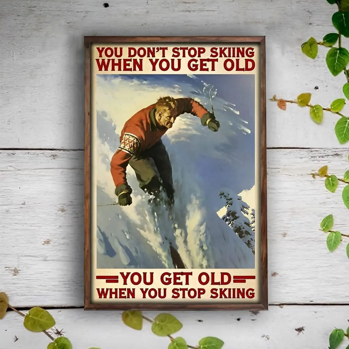 Skiing Poster You Dont Stop When Get Old Home Living Decor Library Cafe Room Kitchen Art Wa