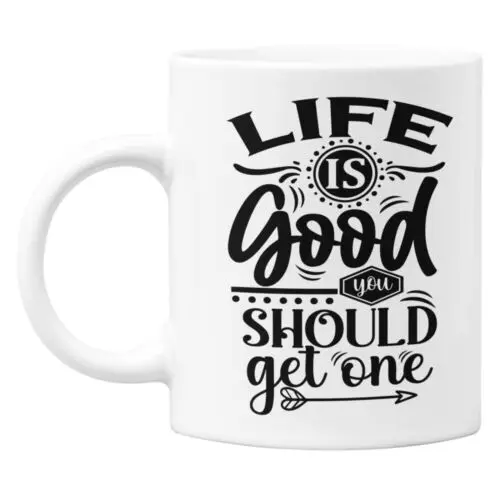 

Funny Sarcastic Caption Mug 11oz White Ceramic Coffee "Life Is Good"