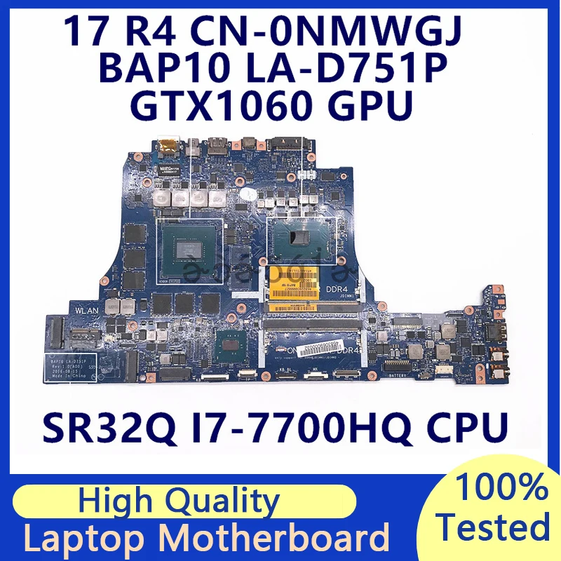 CN-0NMWGJ 0NMWGJ NMWGJ For Dell 17 R4 Laptop Motherboard With SR32Q I7-7700HQ CPU GTX1060 BAP10 LA-D751P 100% Fully Tested Good