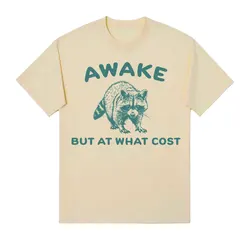 Awake But At What Cost Print T Shirt Vintage Funny Raccoon Meme Tee Shirt Men Women Fashion Oversized Cotton T-shirts Streetwear