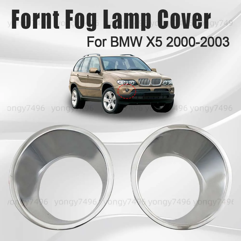 

Car Upgrade Fornt Fog Lamp Cover For BMW X5 2000 2001 2002 2003 Chrome Silver Cars Accessories Protective Cover Car Front Lamp