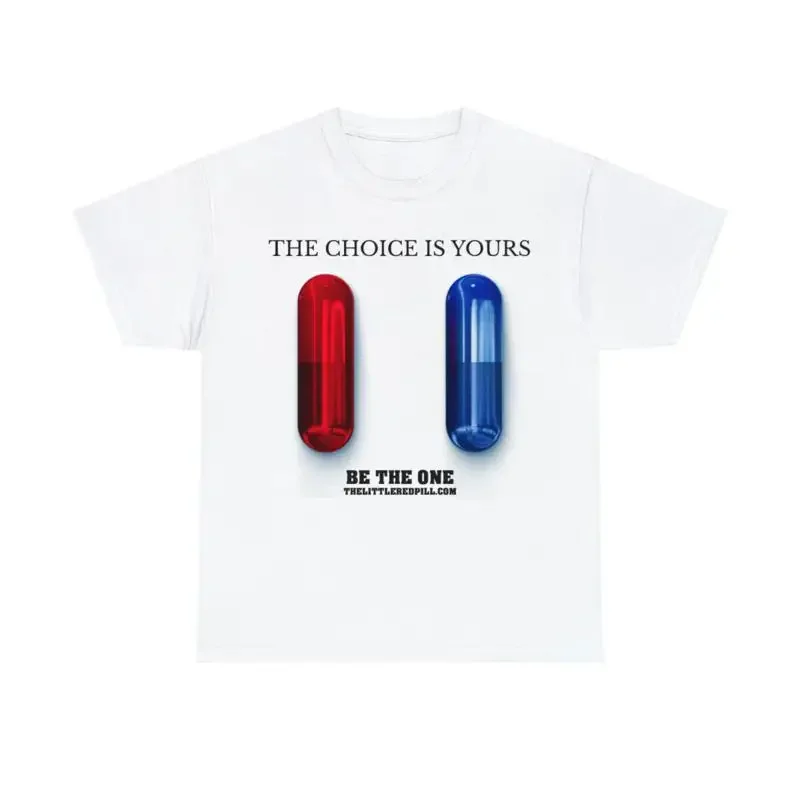 Choice is Yours Take the Blue Pill or the Red Pill Unisex Heavy Cotton Tee
