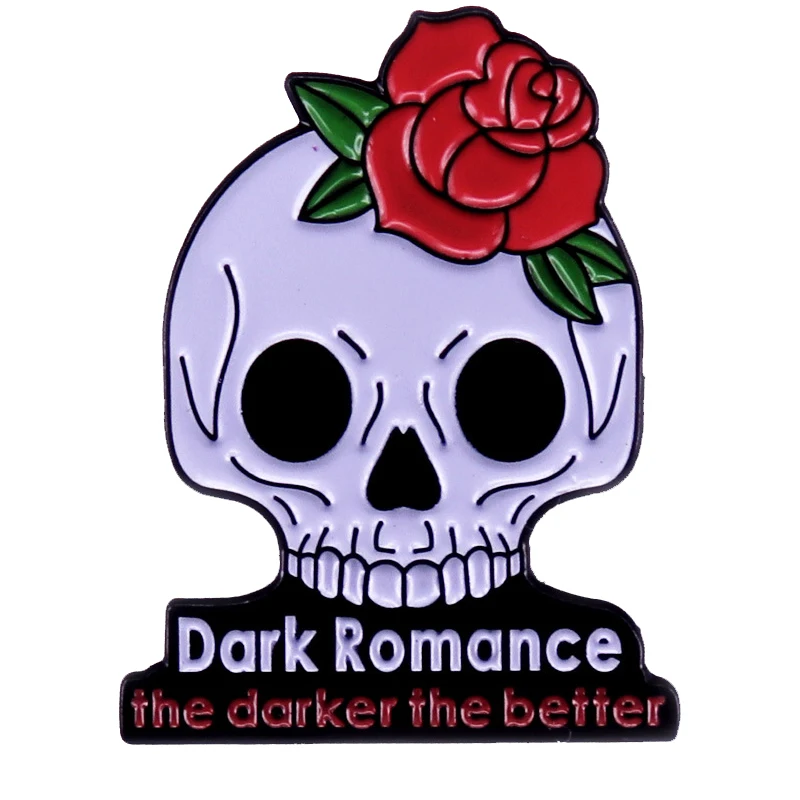 C5043 Dark romance the darker the better Badge skull rose brooch Enamel Pin Metal Badges Lapel Pins for Backpack Clothes Jewelry