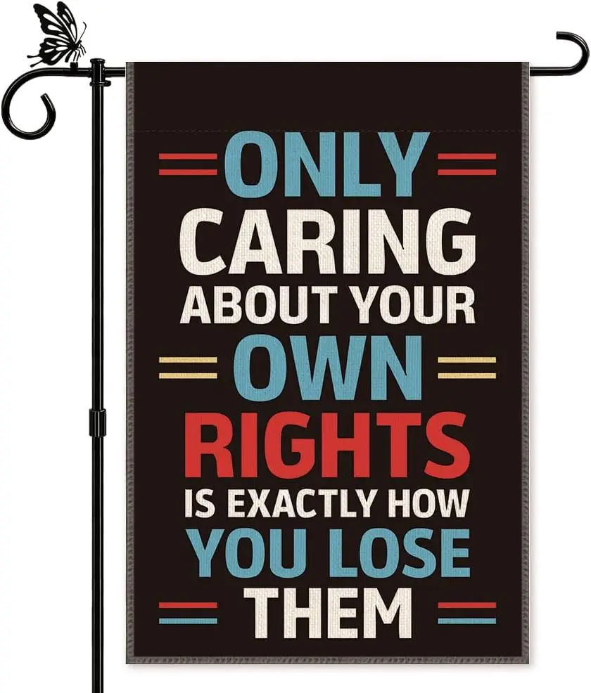Only Caring About Your Own Rights Garden Flag, Double-Sided Yard Flag Gifts for Political Activist, Bold Statement Flags for cci