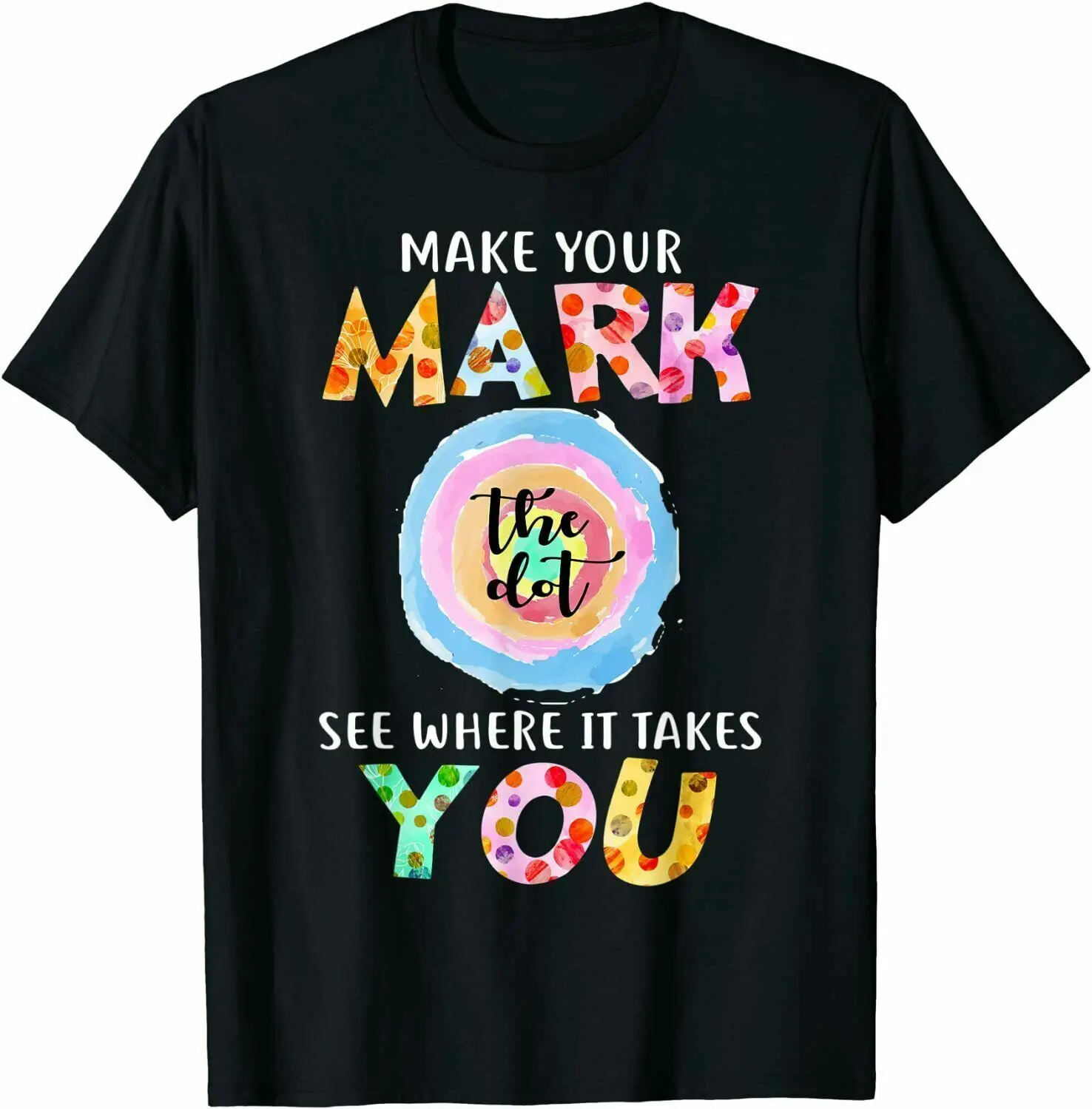 Make Your Mark Dot Day See Where It Takes You The Dot T-Shirt, Size M - 3XL