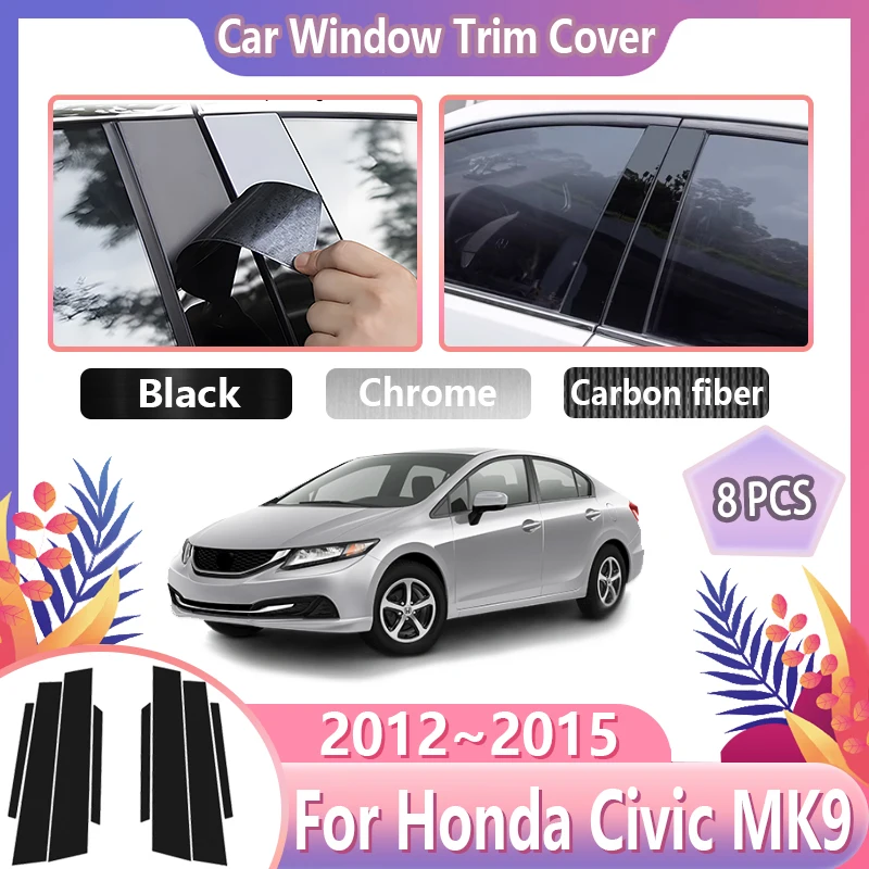 

8PCS Black Car Window Trim Cover For Honda Civic MK9 Sedan 2012~2015 2013 2014 Center Column Pillar Stickers Tools Accessories
