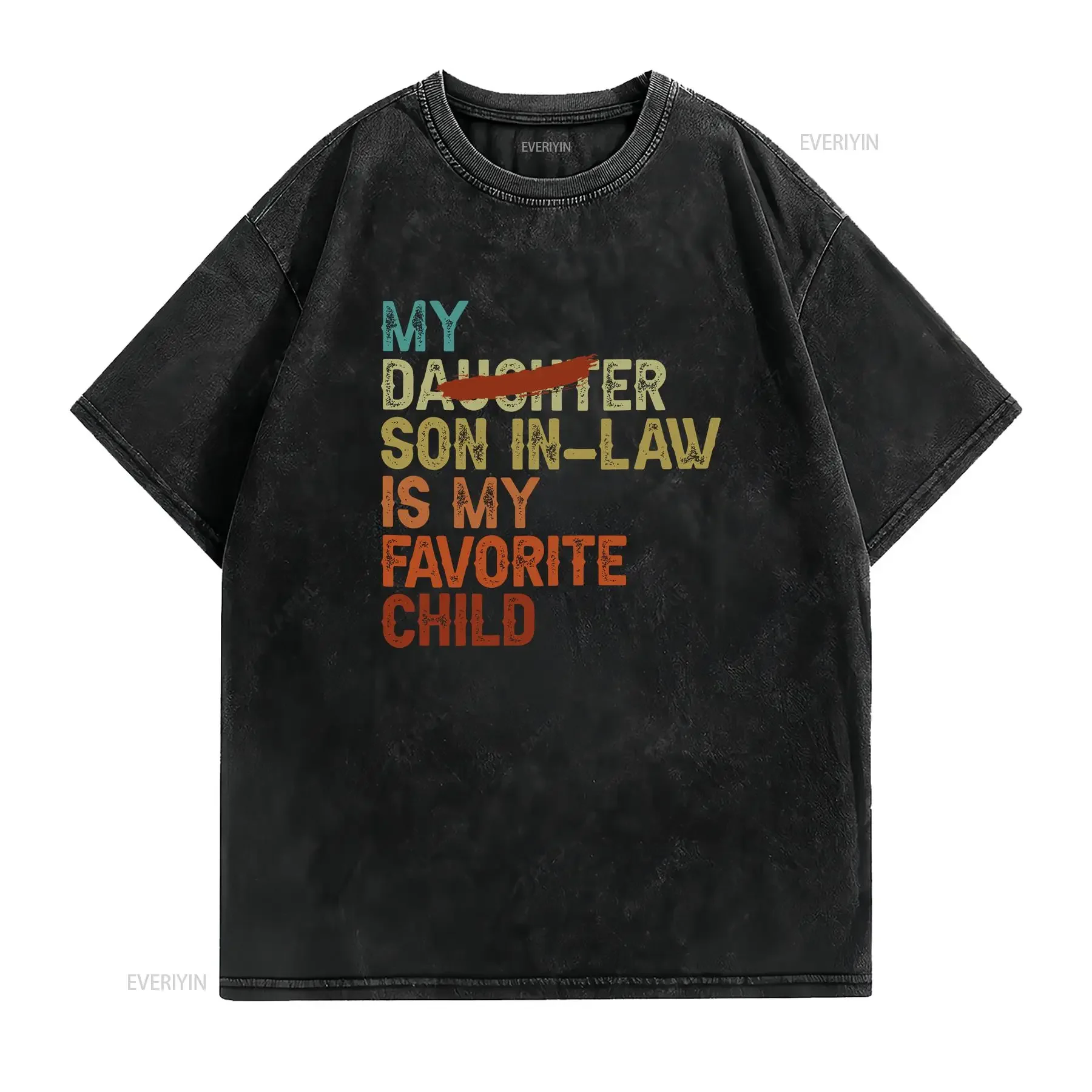 My Son In Law Is Favorite Child Funny Replaced Daughter T Shirt vintage Washed homme streetwear fashion Versatile Soft