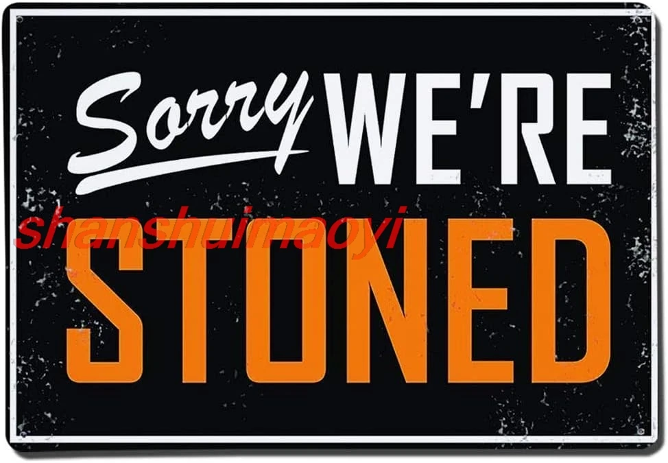 Fmcmly Sorry We're Stoned Sign Funny Metal Tin Signs Home Bar Man Cave Garage Farmhouse Diner Dormitory Cafe Wall Decor Art