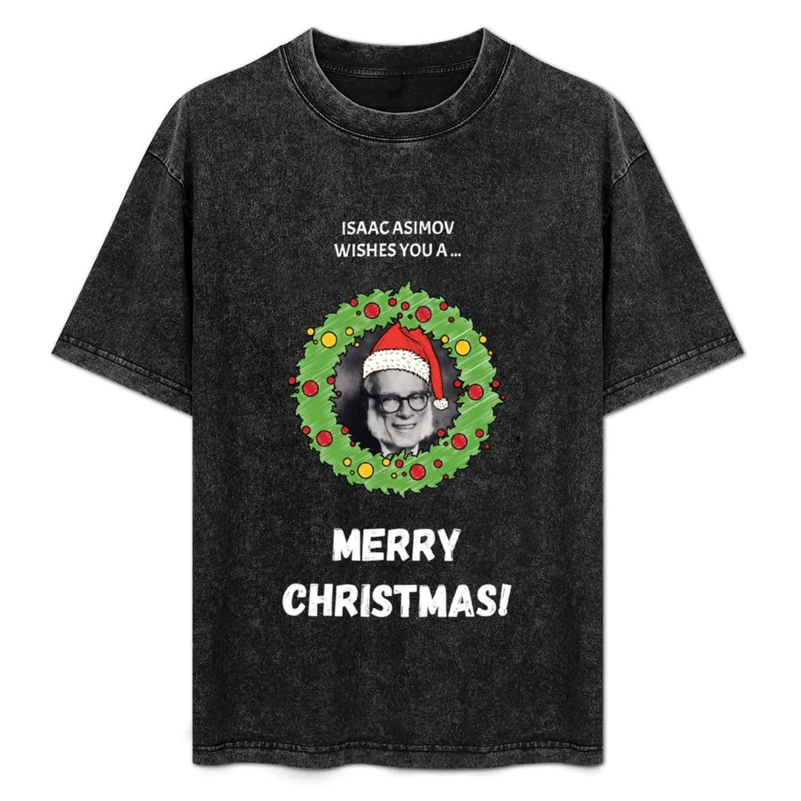 

Isaac Asimov Wishes You a Merry Christmas! T-Shirt Anti-Pilling Casual T-Shirt