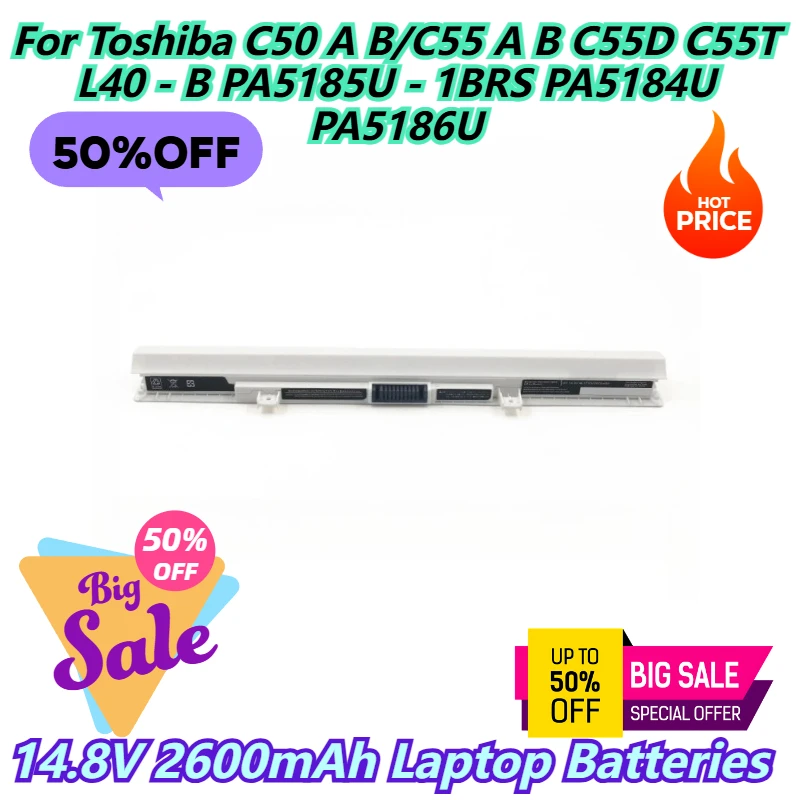 

14.8V 2600mAh Laptop Batteries For Toshiba C50 A B/C55 A B C55D C55T L40 - B PA5185U - 1BRS PA5184U PA5186U