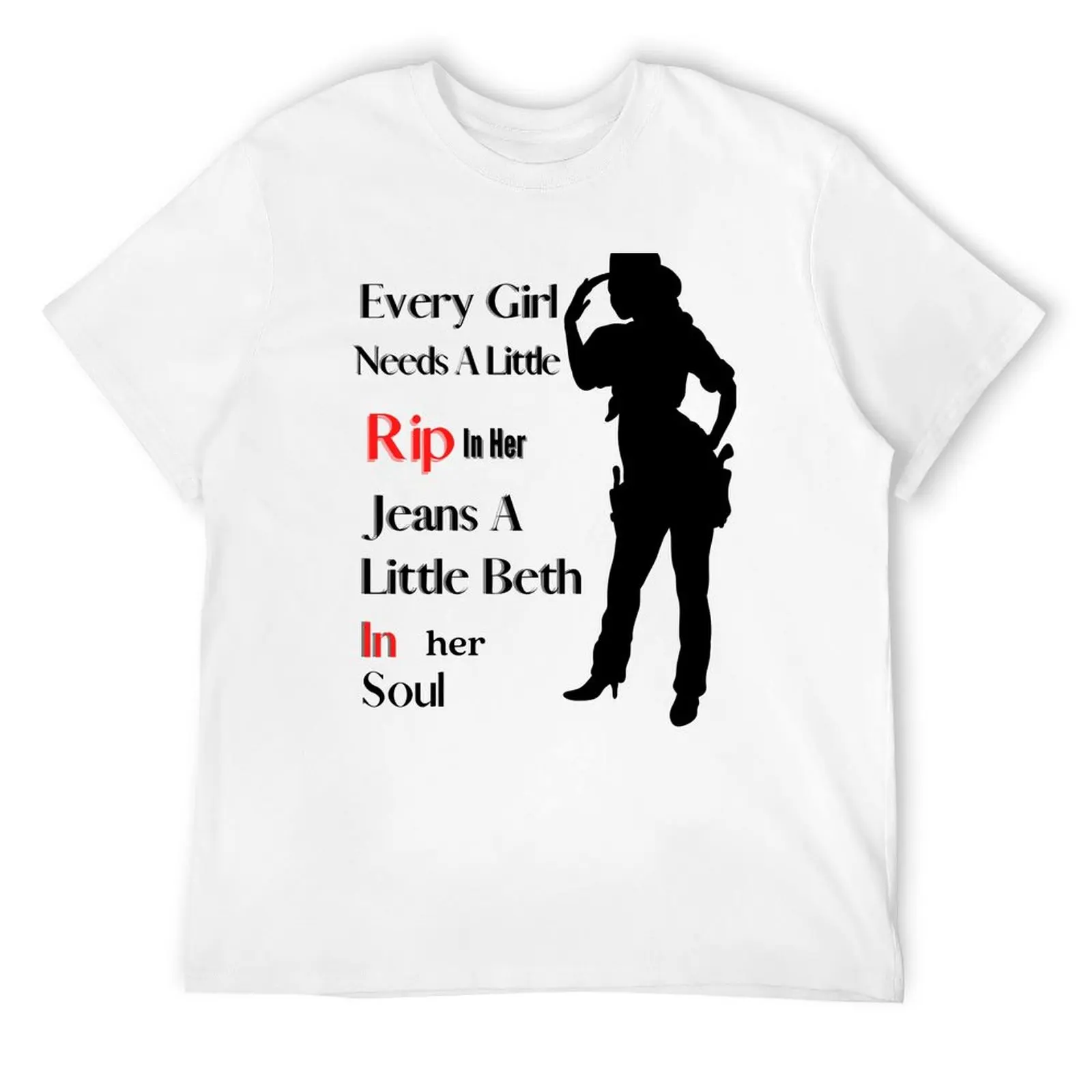 Every Girl Needs A Little Rip In Her Jeans A Little Beth In Her Soul T-Shirt Short sleeve tee designer shirts clothing for men