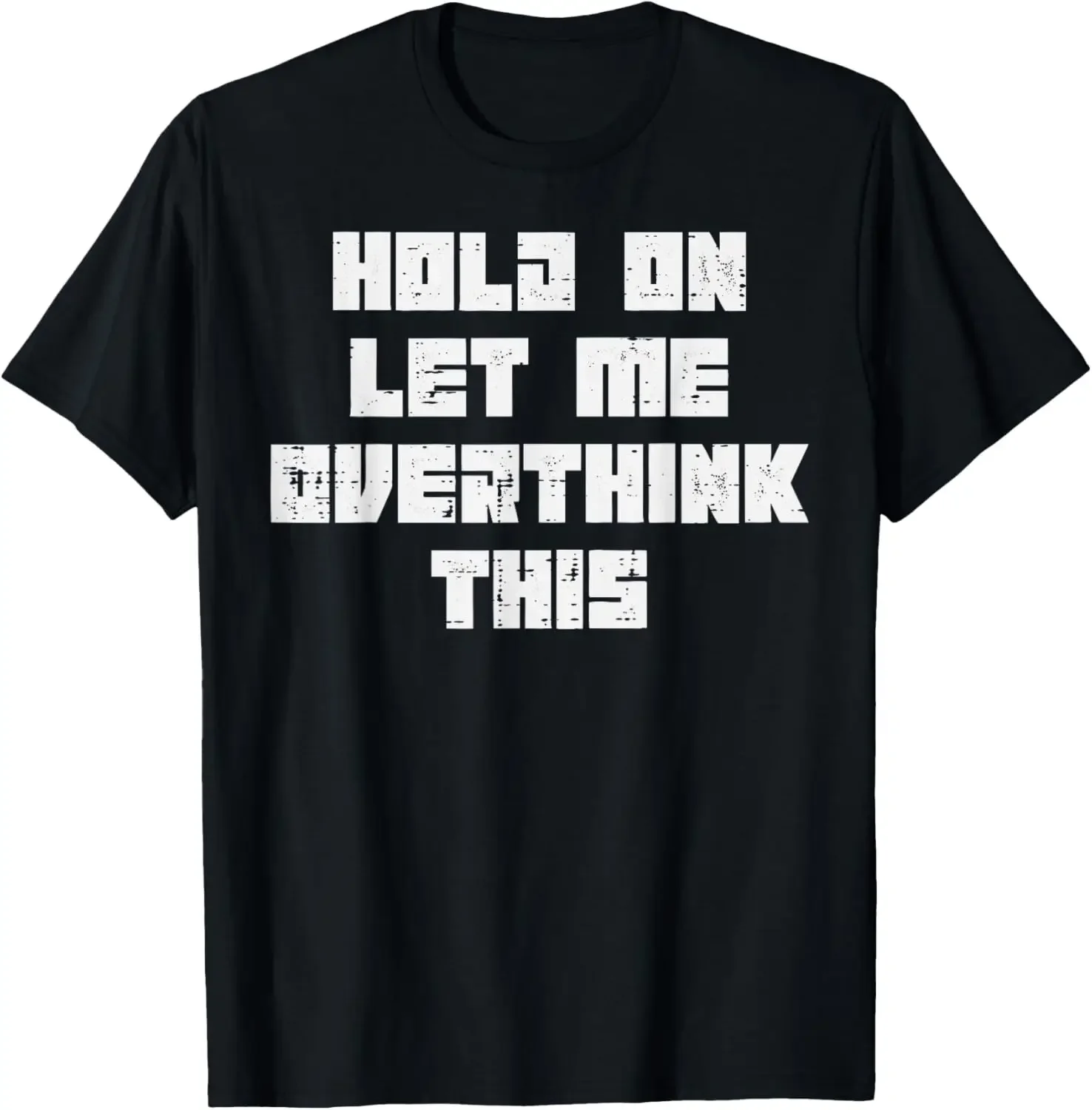 Hold On Let Me Overthink This Funny Sarcastic Graphic T-Shirt Casual Tee for Women