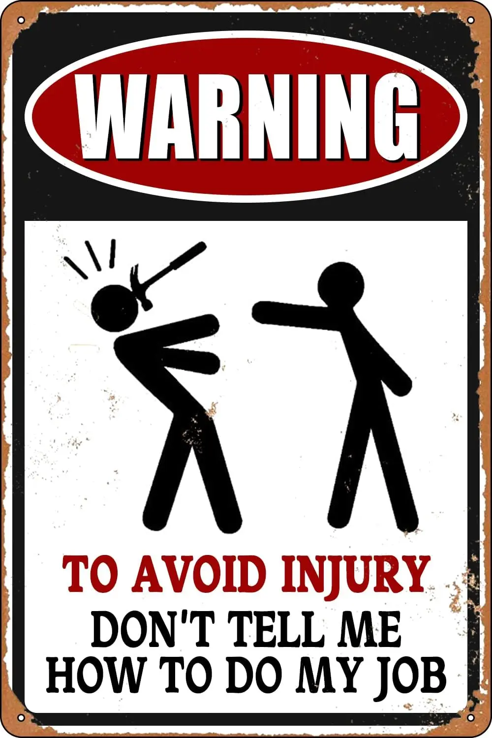 HEBELYX Vintage Metal Tin Signs Warning to Avoid Injury Don't Tell Me How to Do My Job Art Home Decor Warn Retro Novelty Fun