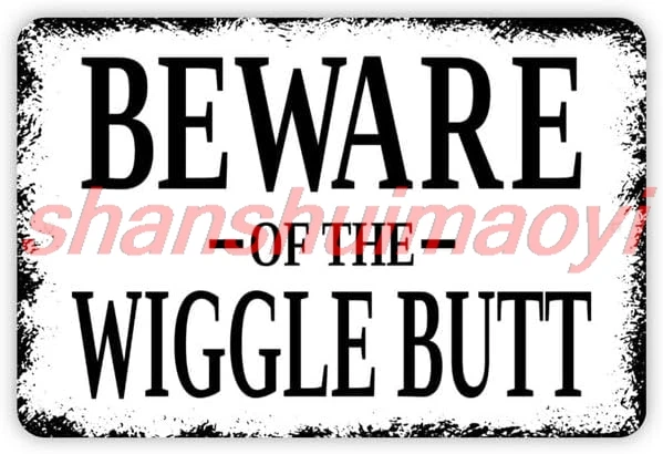 MAI Beware Of The Wiggle Butt Sign - Funny Dog Cat Chicken Rabbit Duck Rustic Modern Wall Art Metal Sign - Size: 8 x 12 Inches