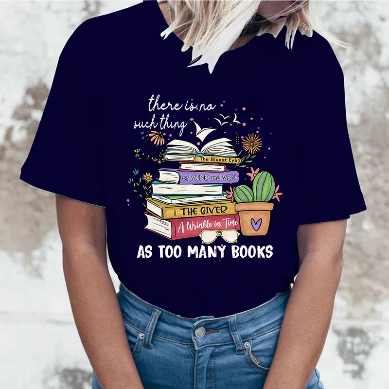 (High quality T-shirts)Hot Sales There Is No Such Thing As Too Many Books T Shirts Women Summer Cool Short Sleeves Personality T