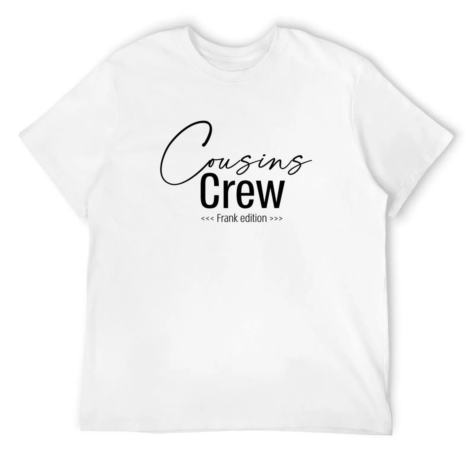 

cousins crew frank edition T-Shirt quick drying funny gifts summer tops summer clothes oversized t shirt men