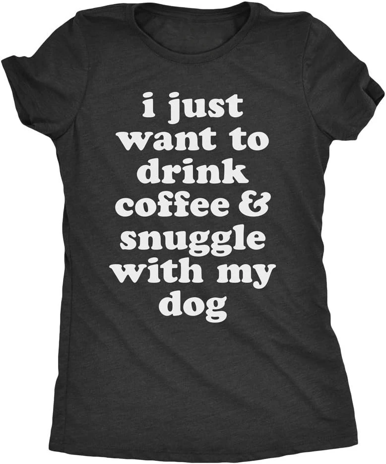 Funny Gift Womens I Just Want To Drink Coffee and Snuggle with My Dog Mom T Shirt Women Clothing Streetwear Y2k Gothic