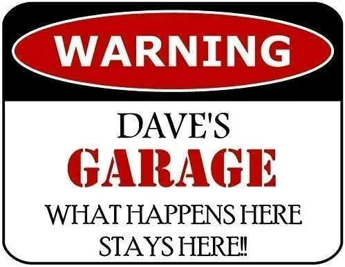 Warning Sign Warning DaveS Garage What Happens Here Stays Here!! Sign  s