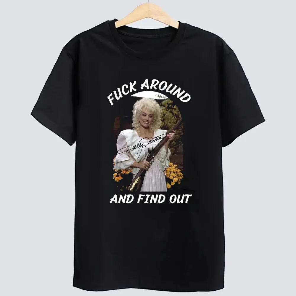 Dolly Parton Fuck-Around And Find Out Unisex Cotton T-Shirt