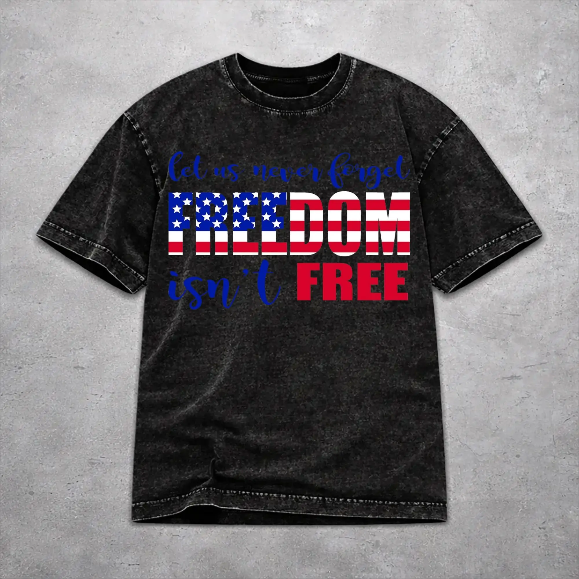 May We Never Forget Freedom Isn't Free Washed T Shirt Fashion Streetwear Men Women  Hiphop Tee T-Shirts Cotton