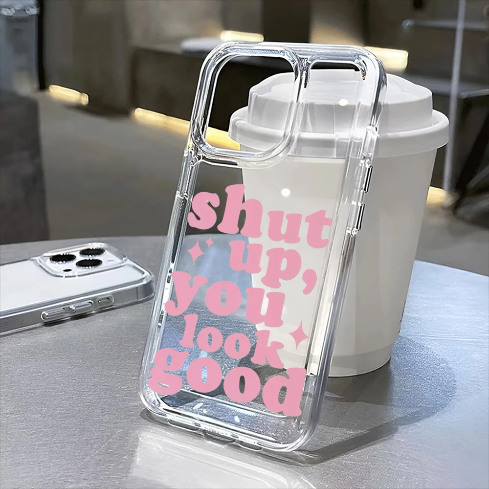 

SHUT UP, прозрачный чехол для телефона «YOU LOOK GOOD» для iPhone 16Pro Max 16Pro 16Plus 16 15 Pro Max 15Pro 15 13 13Pro 14 12 11Pro Max Plus