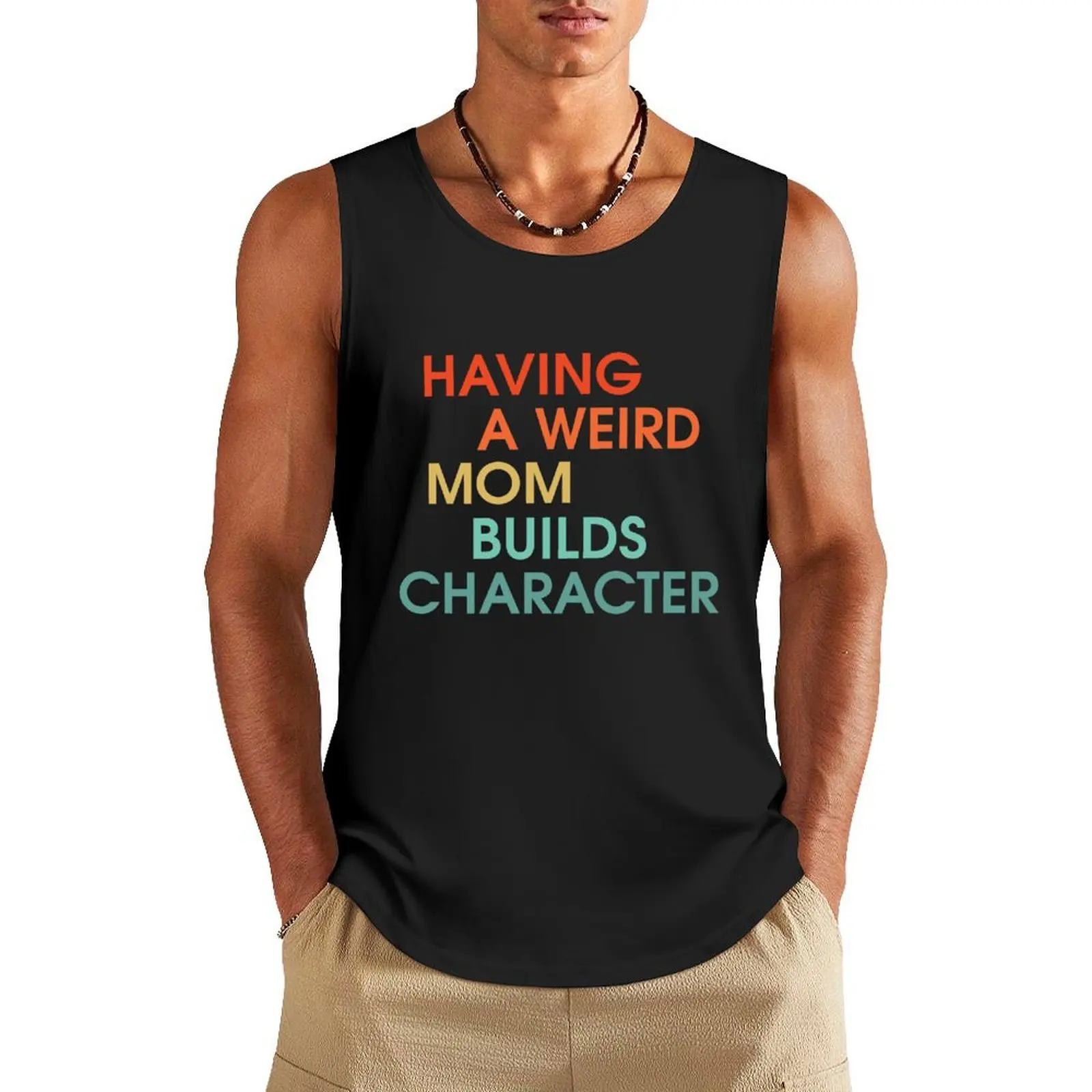 

Having a weird mom builds character Tank Top Sports shirt man Clothing Men's summer vest singlets for men