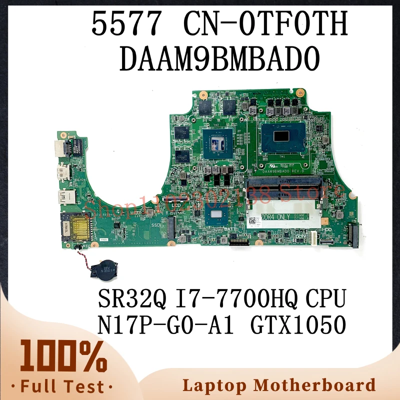 CN-0TF0TH 0TF0TH TF0TH DAAM9BMBAD0 For DELL 5577 Laptop Motherboard W/SR32Q I7-7700HQ CPU N17P-G0-A1 GTX1050 100% Full Tested OK