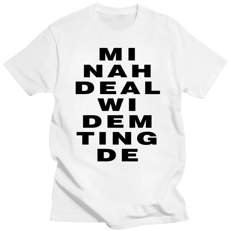 Mi Nah Deal Wi Dem Ting De T-Shirt Funny Humour Caribbean Joke Jamaican Rasta