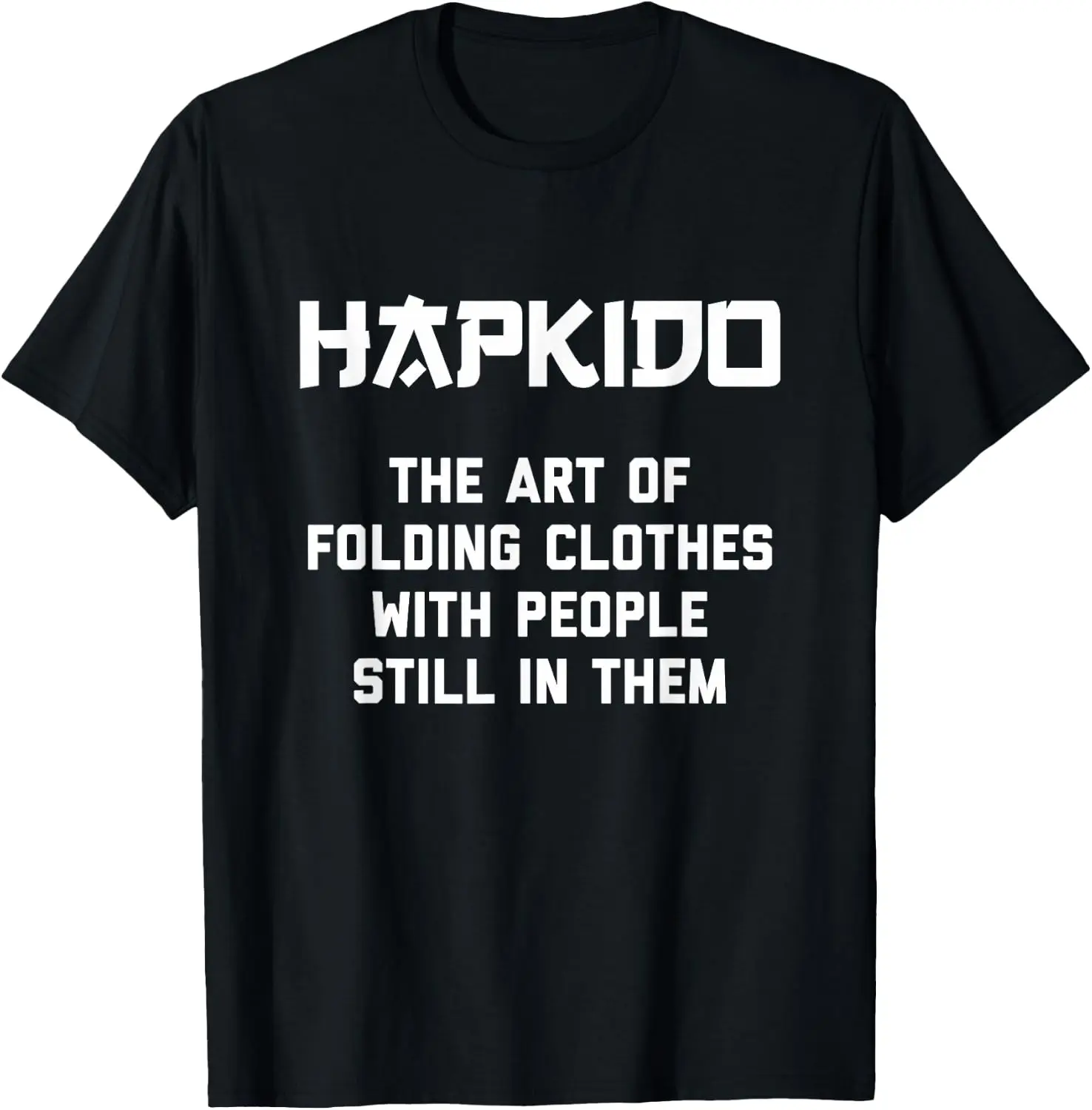 Hapkido Art of Folding Clothes with People Still in Thine T-Shirt Mens Fashion Streetwear Printed T-shirt