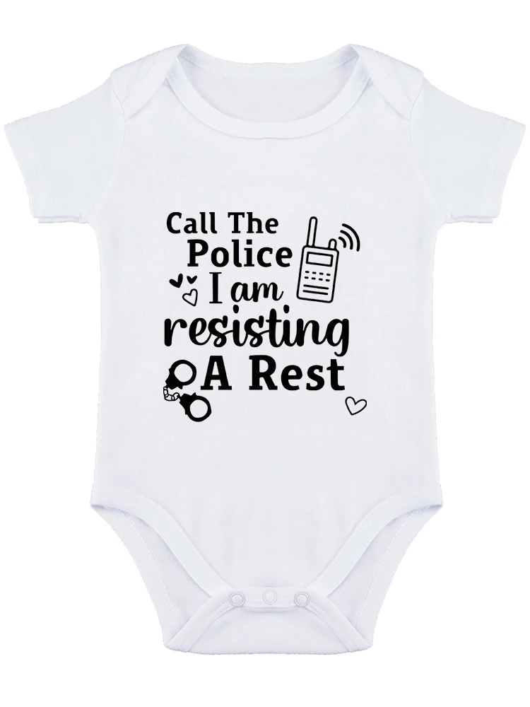 Call The Police, I'm Resisting A Rest ,Baby Bodysuit Funny Baby onesie Adorable Infant Romper Boys Girls