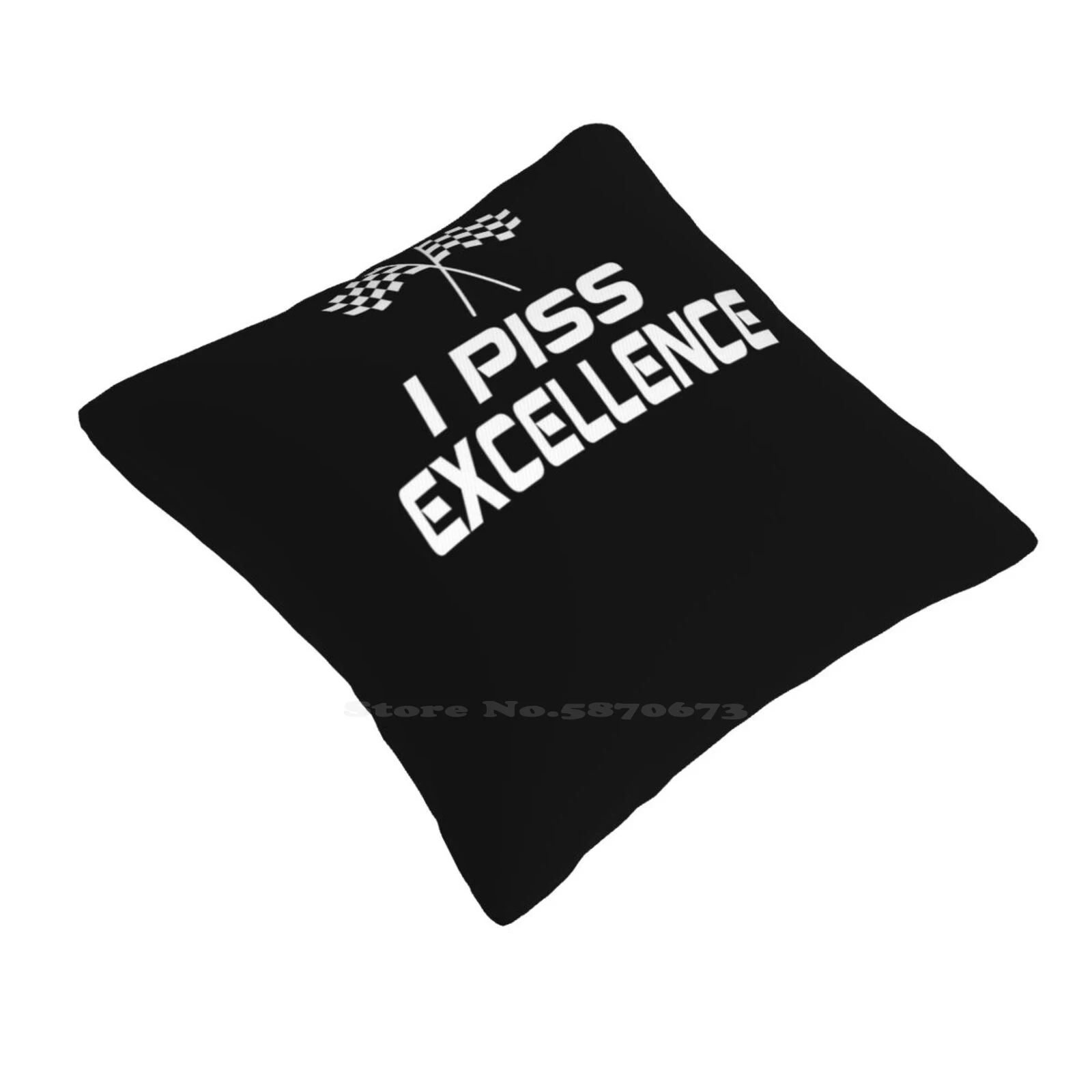 I Piss Excellence-Talladega Nights Essential T-Shirt Soft Comfortable Pillowcase I Piss Excellence Talladega Nights Essential