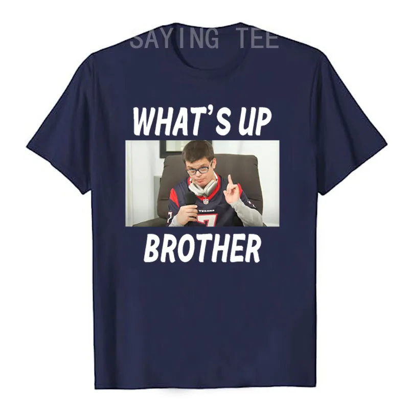 Funny Sketch Streamer Whats Up Brother T-Shirt Men's Fashion Humorous Sarcastic Saying Tee Short Sleeve Top Brother Novelty Gift