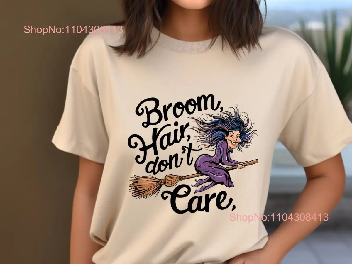 Broom Hair Don't Care T Shirt Halloween Witch Funny Mom Self ConfidenT Gothic Fall long or short sleeves