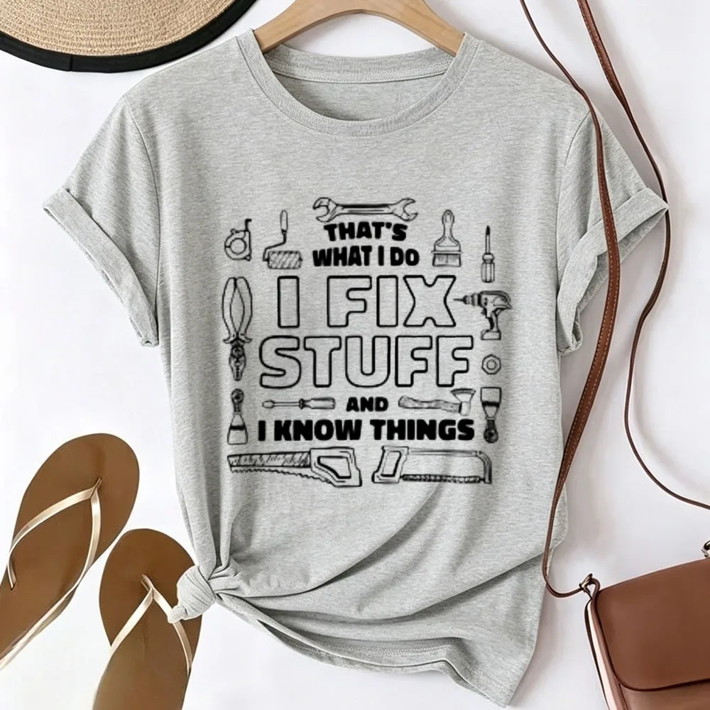 That's What I Do I Fix Stuff and I Know Things Graphic T Shirt Handyman Tools Wrench Drill Saw Print Casual Short Sleeve Tee Top