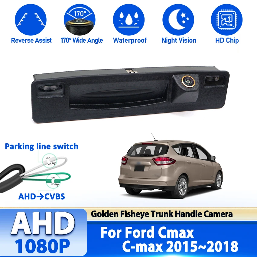 

Камера заднего вида Full HD 1080P для Ford Cmax C-max 2015 2016 2017 2018, камеры на ручке багажника, аксессуары для парковки, широкий угол