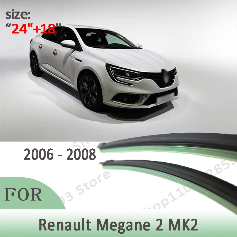 

Wiper LHD Front Wiper Blades For Renault Megane 2 MK2 2006 - 2008 Windshield Windscreen Window Car Rain Brushes 24"+18"