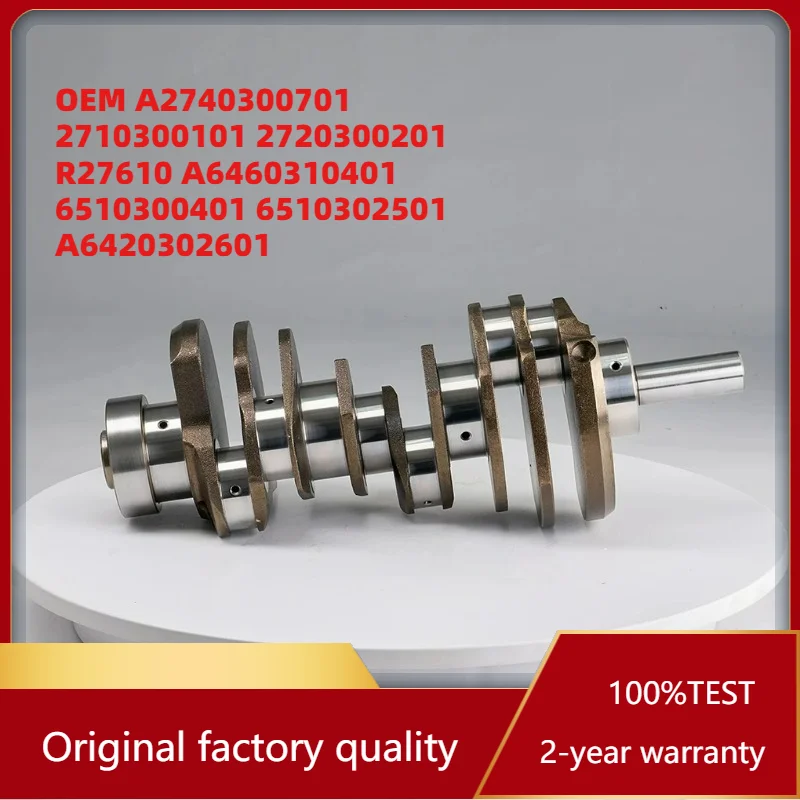 

Professional OEM A2740300701 2710300101 2720300201 R27610 A6460310401 6510300401 6510302501 A6420302601 Crankshaft