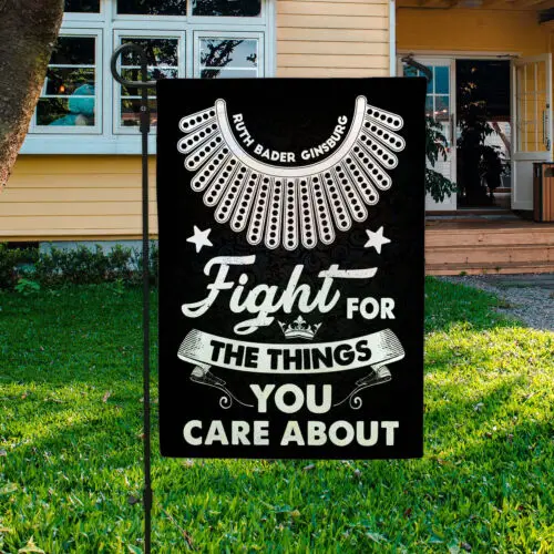 Fight for The Thing that You Care About Ruth Bader Ginsburg Garden Flag