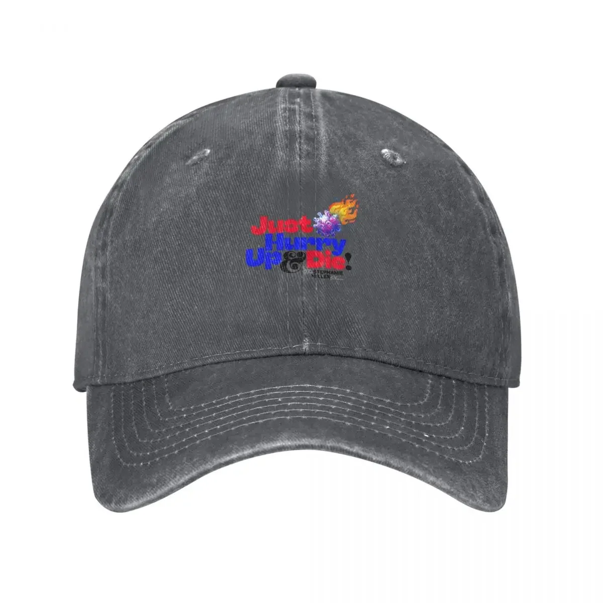 Just Hurry Up And Die - 1 Baseball Cap tea Hat Big Size Hat Boy Women's