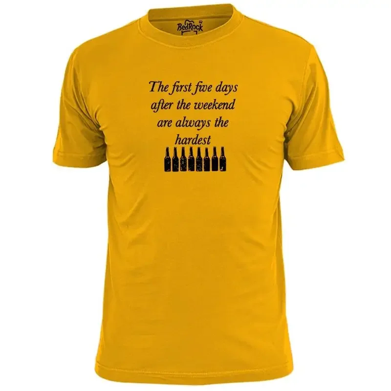 Mens The First Five Days After The Weekend Are Always The Hardest T Shirt Booze